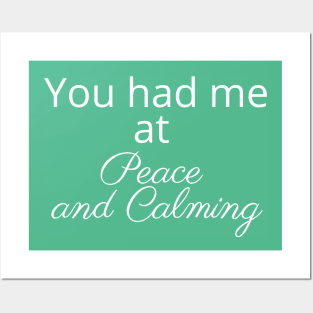 You had me at Peace and Calming - Essential Oils Posters and Art